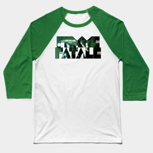 Femme Fatale Baseball T-Shirt